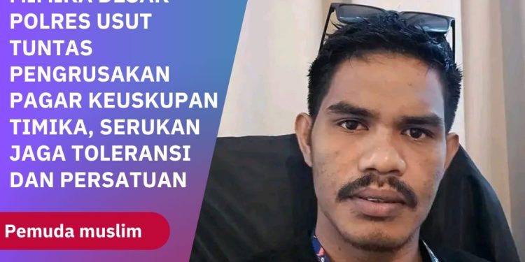 Pemuda Muslim Mimika Desak Polres Mimika Ungkap Pelaku Pengrusakan Pagar Keuskupan Timika
